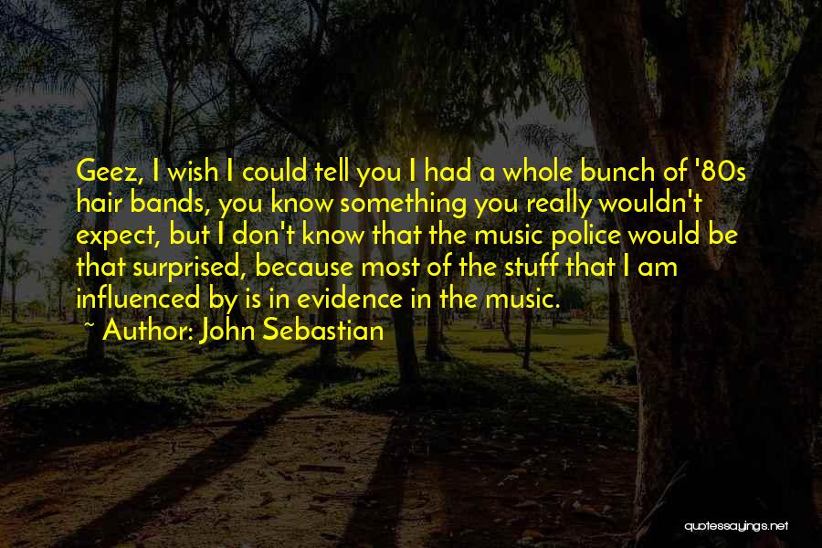 80s Quotes By John Sebastian