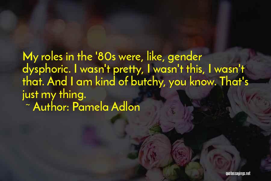 80s Quotes By Pamela Adlon