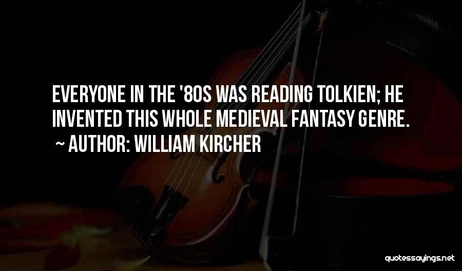 80s Quotes By William Kircher