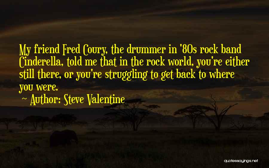 80s Rock Quotes By Steve Valentine