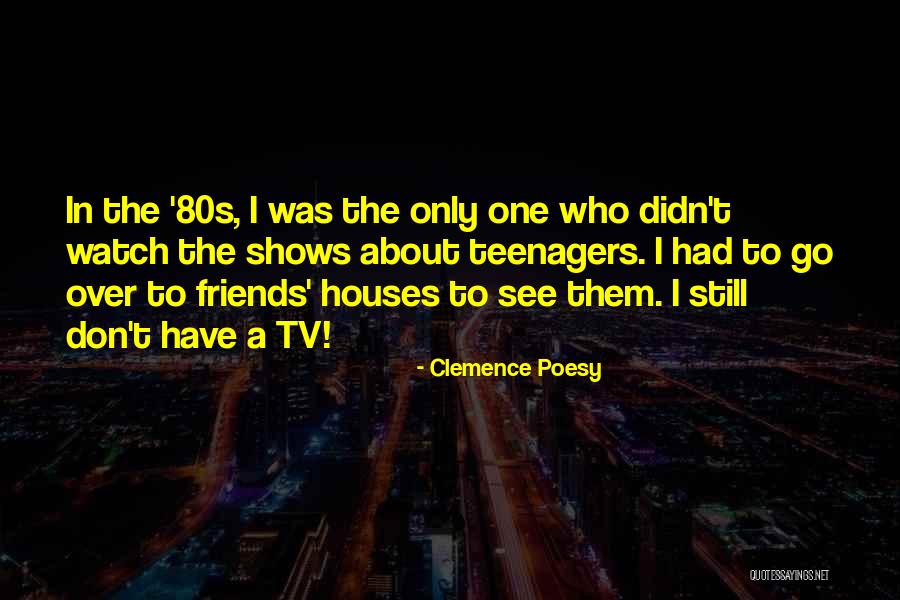 80s Tv Quotes By Clemence Poesy 80s Tv Quotes By Clemence Poesy