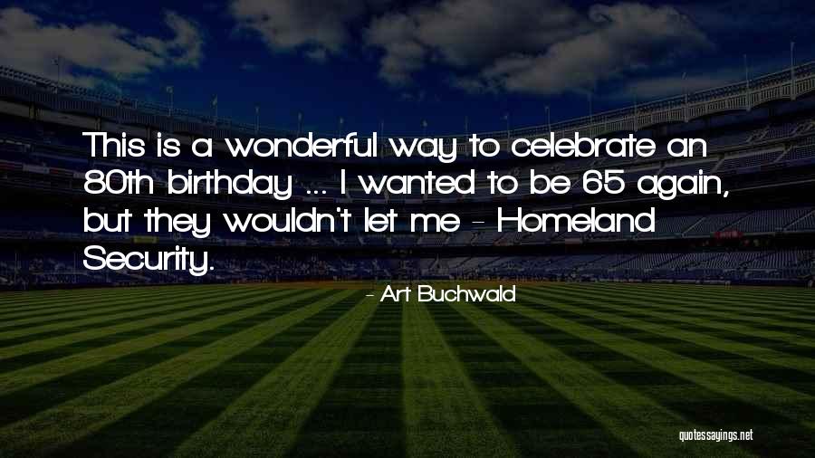80th Quotes By Art Buchwald 80th Quotes By Art Buchwald