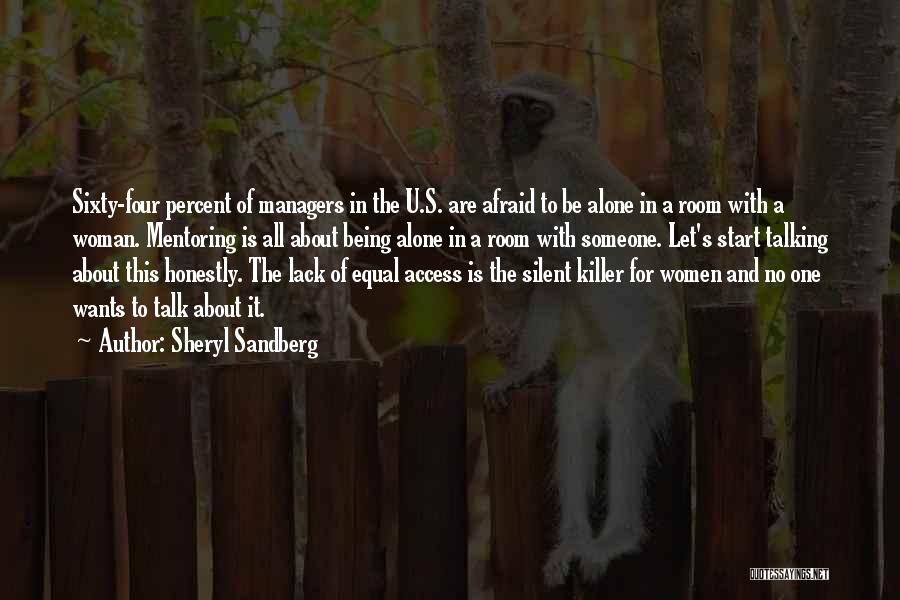 Sheryl Sandberg Quotes: Sixty-four Percent Of Managers In The U.s. Are Afraid To Be Alone In A Room With A Woman. Mentoring Is