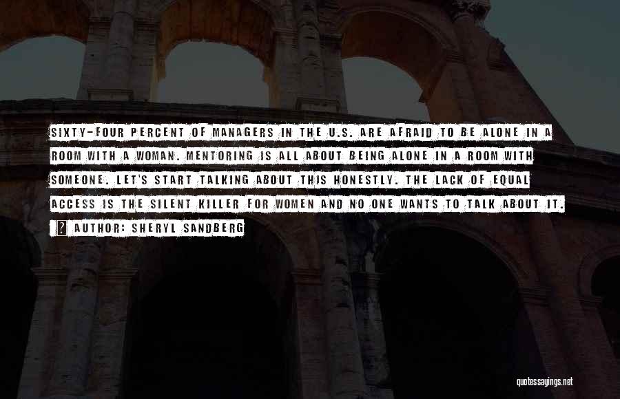 Sheryl Sandberg Quotes: Sixty-four Percent Of Managers In The U.s. Are Afraid To Be Alone In A Room With A Woman. Mentoring Is