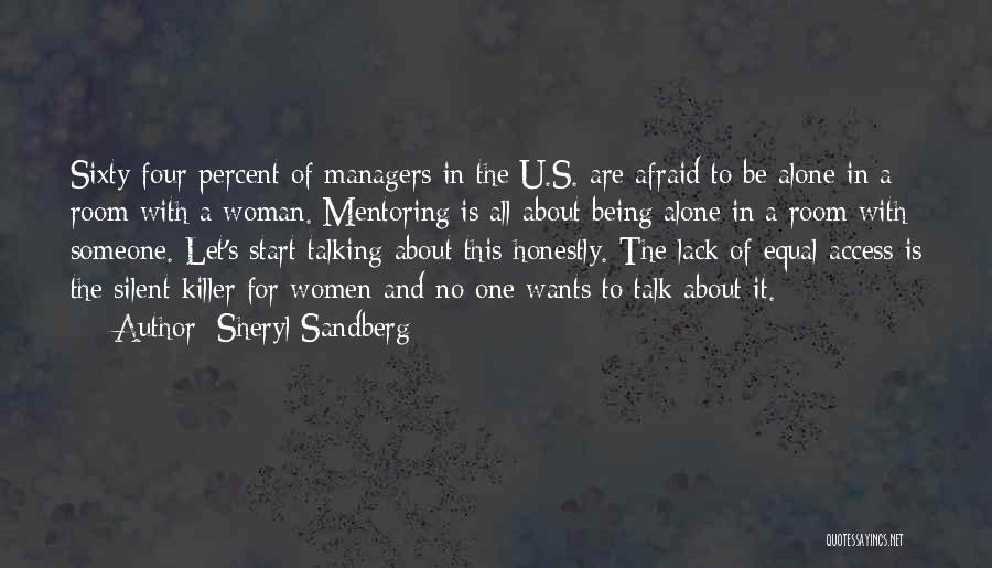 Sheryl Sandberg Quotes: Sixty-four Percent Of Managers In The U.s. Are Afraid To Be Alone In A Room With A Woman. Mentoring Is