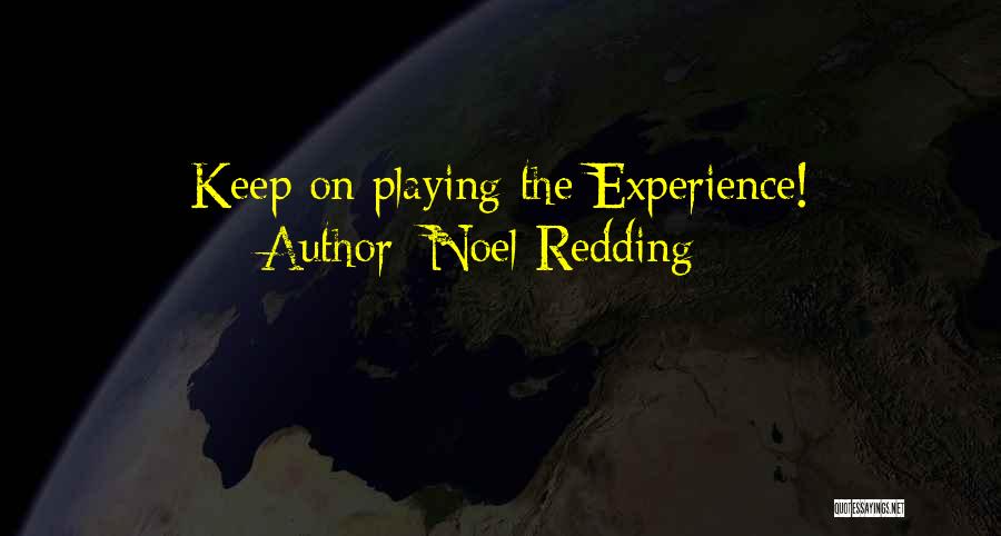 Noel Redding Quotes: Keep On Playing The Experience!