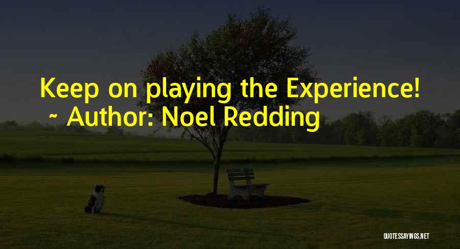 Noel Redding Quotes: Keep On Playing The Experience!