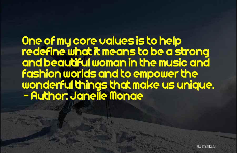 Janelle Monae Quotes: One Of My Core Values Is To Help Redefine What It Means To Be A Strong And Beautiful Woman In