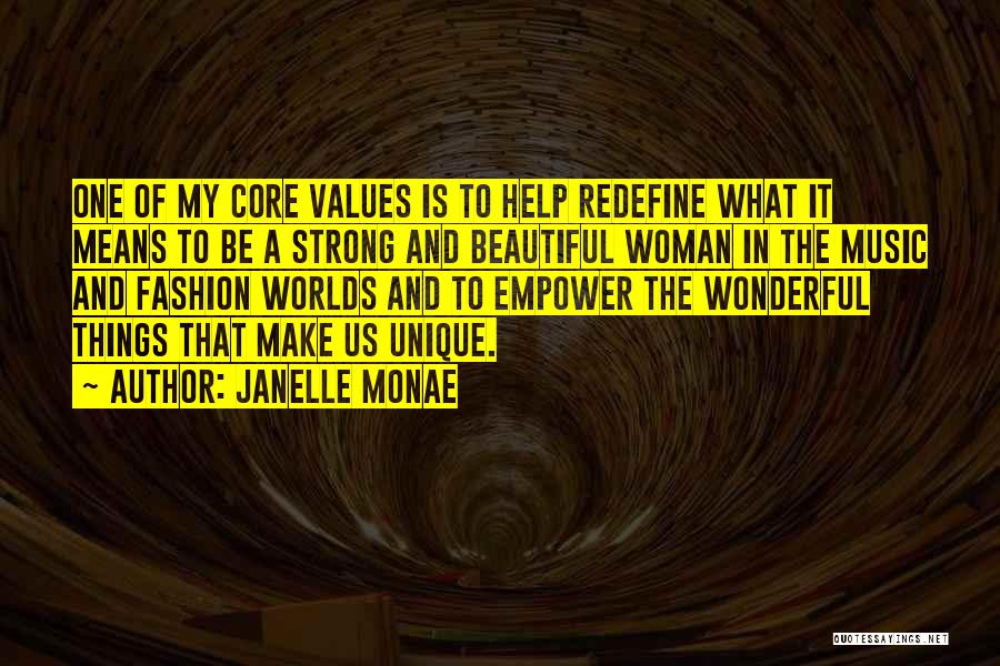 Janelle Monae Quotes: One Of My Core Values Is To Help Redefine What It Means To Be A Strong And Beautiful Woman In