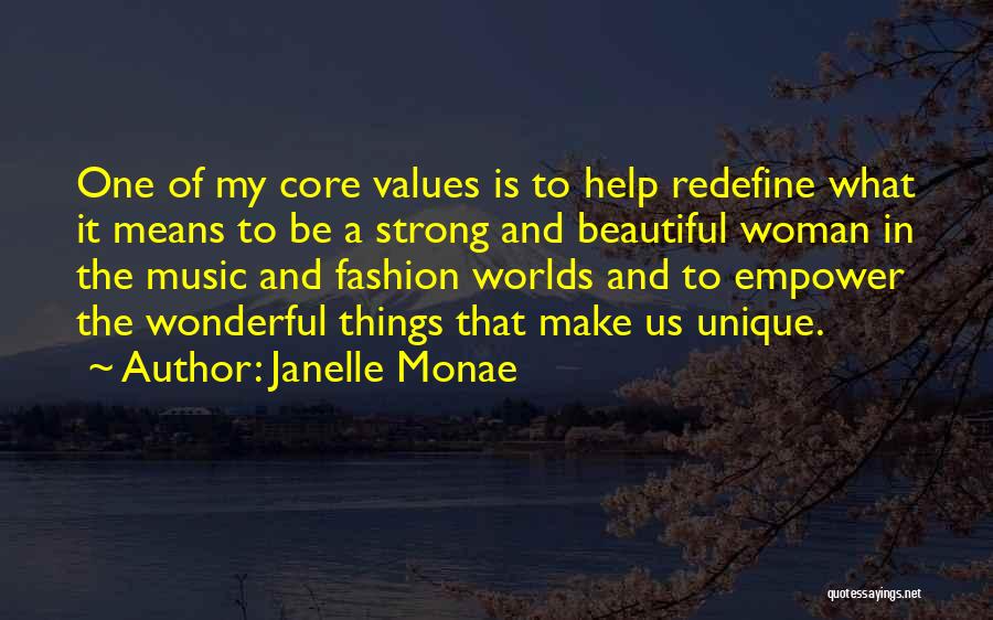 Janelle Monae Quotes: One Of My Core Values Is To Help Redefine What It Means To Be A Strong And Beautiful Woman In