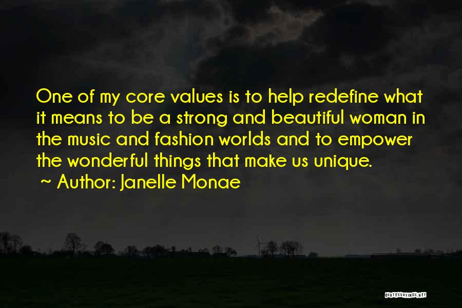 Janelle Monae Quotes: One Of My Core Values Is To Help Redefine What It Means To Be A Strong And Beautiful Woman In