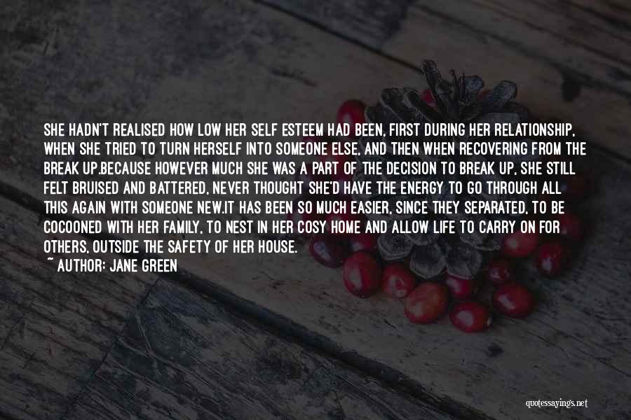 Jane Green Quotes: She Hadn't Realised How Low Her Self Esteem Had Been, First During Her Relationship, When She Tried To Turn Herself