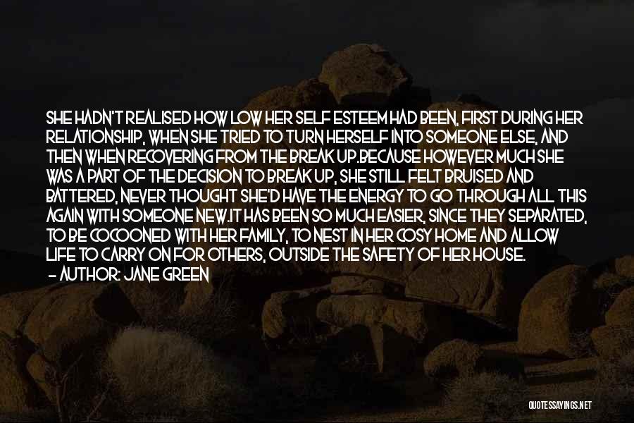 Jane Green Quotes: She Hadn't Realised How Low Her Self Esteem Had Been, First During Her Relationship, When She Tried To Turn Herself