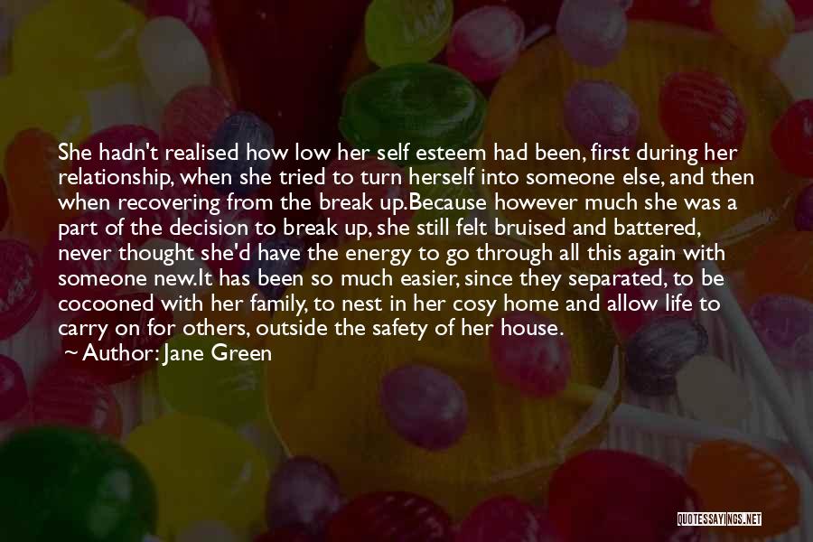 Jane Green Quotes: She Hadn't Realised How Low Her Self Esteem Had Been, First During Her Relationship, When She Tried To Turn Herself