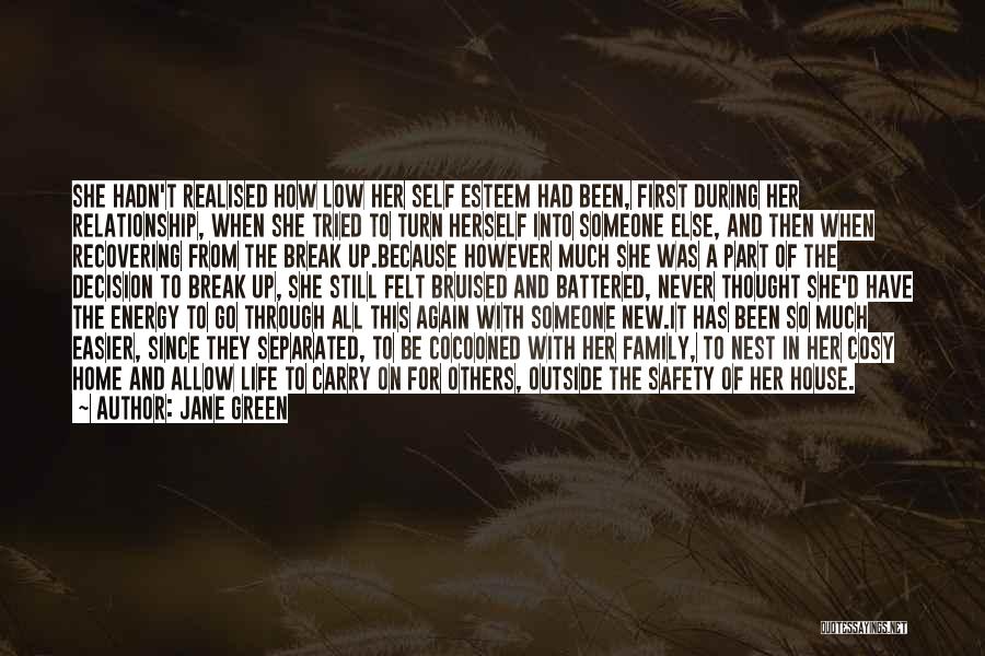 Jane Green Quotes: She Hadn't Realised How Low Her Self Esteem Had Been, First During Her Relationship, When She Tried To Turn Herself