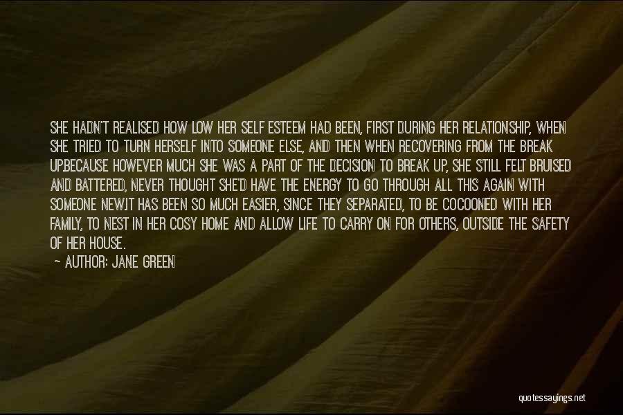 Jane Green Quotes: She Hadn't Realised How Low Her Self Esteem Had Been, First During Her Relationship, When She Tried To Turn Herself