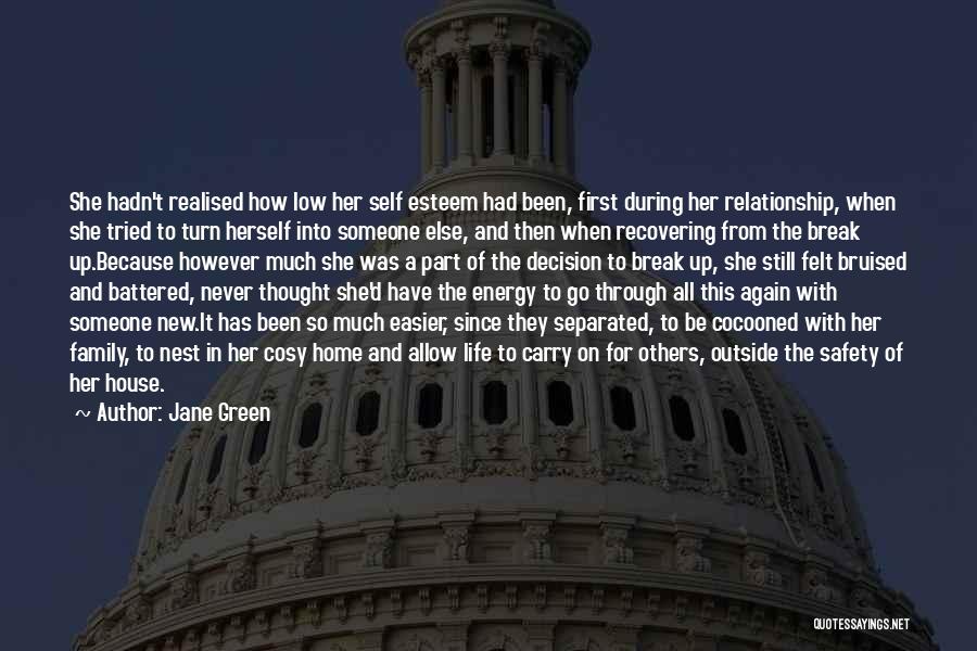 Jane Green Quotes: She Hadn't Realised How Low Her Self Esteem Had Been, First During Her Relationship, When She Tried To Turn Herself