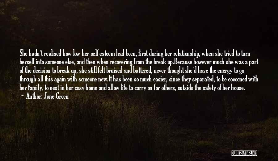 Jane Green Quotes: She Hadn't Realised How Low Her Self Esteem Had Been, First During Her Relationship, When She Tried To Turn Herself