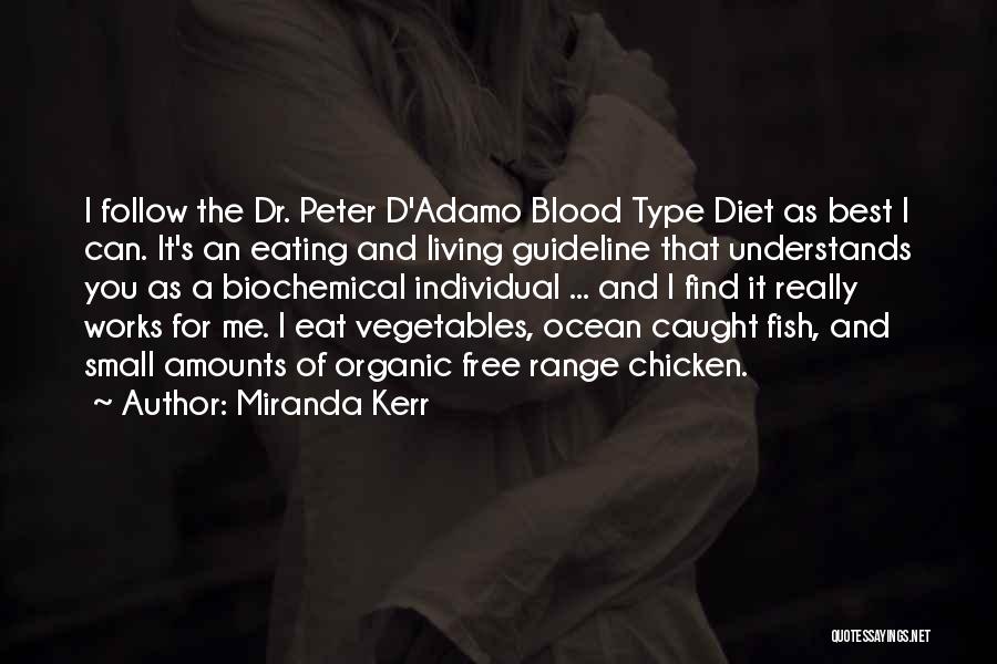 Miranda Kerr Quotes: I Follow The Dr. Peter D'adamo Blood Type Diet As Best I Can. It's An Eating And Living Guideline That