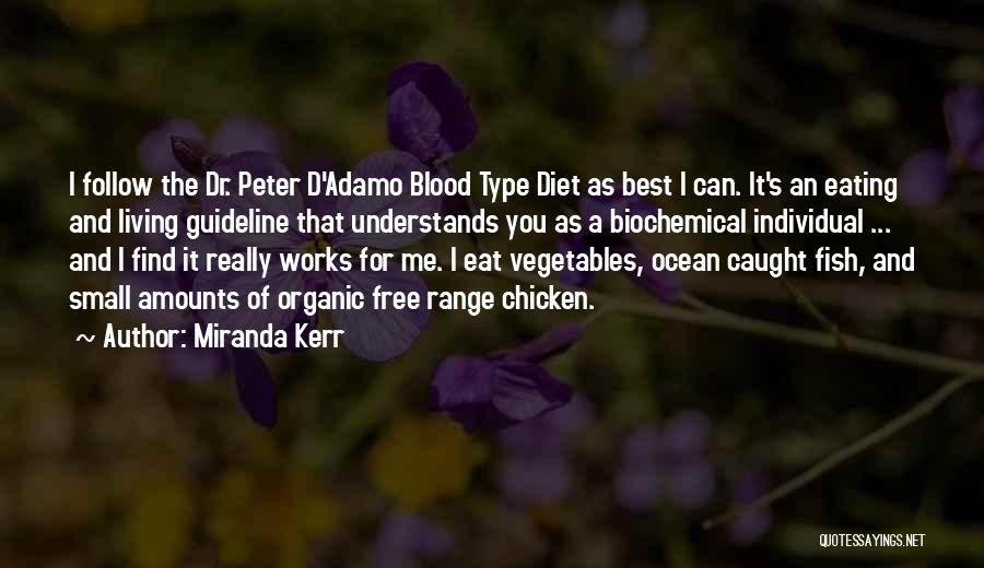 Miranda Kerr Quotes: I Follow The Dr. Peter D'adamo Blood Type Diet As Best I Can. It's An Eating And Living Guideline That