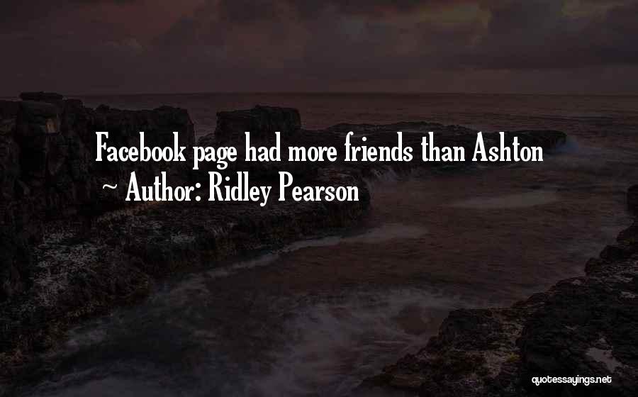 Ridley Pearson Quotes: Facebook Page Had More Friends Than Ashton