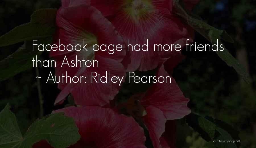 Ridley Pearson Quotes: Facebook Page Had More Friends Than Ashton