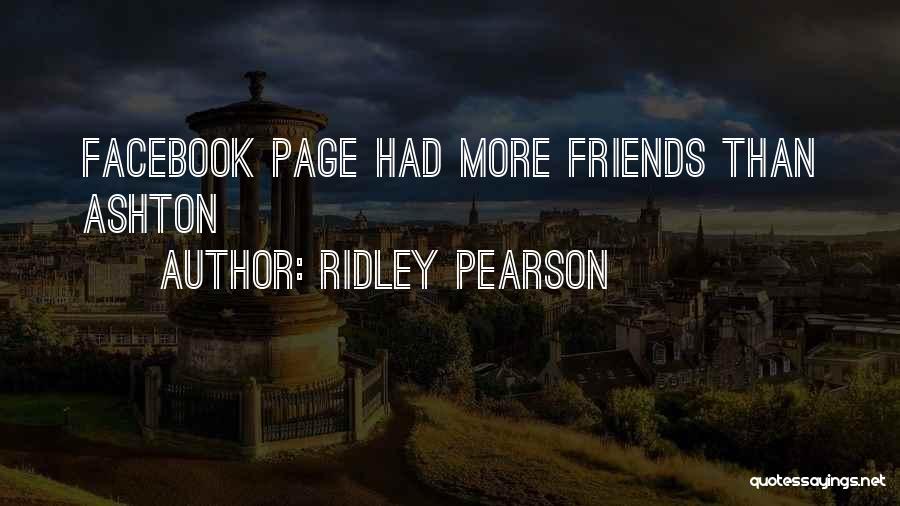 Ridley Pearson Quotes: Facebook Page Had More Friends Than Ashton