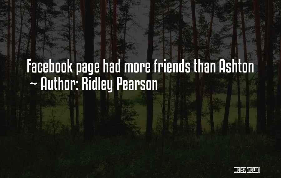 Ridley Pearson Quotes: Facebook Page Had More Friends Than Ashton