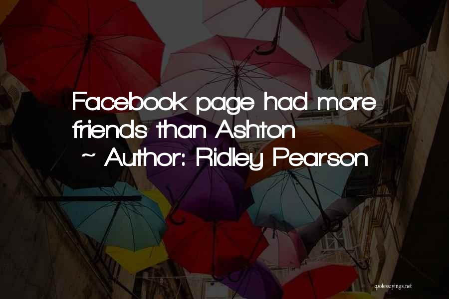 Ridley Pearson Quotes: Facebook Page Had More Friends Than Ashton