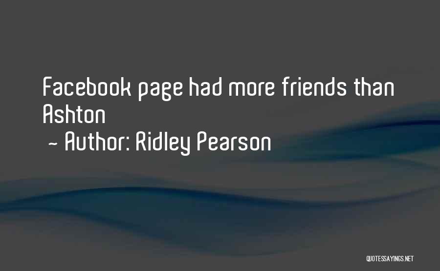 Ridley Pearson Quotes: Facebook Page Had More Friends Than Ashton