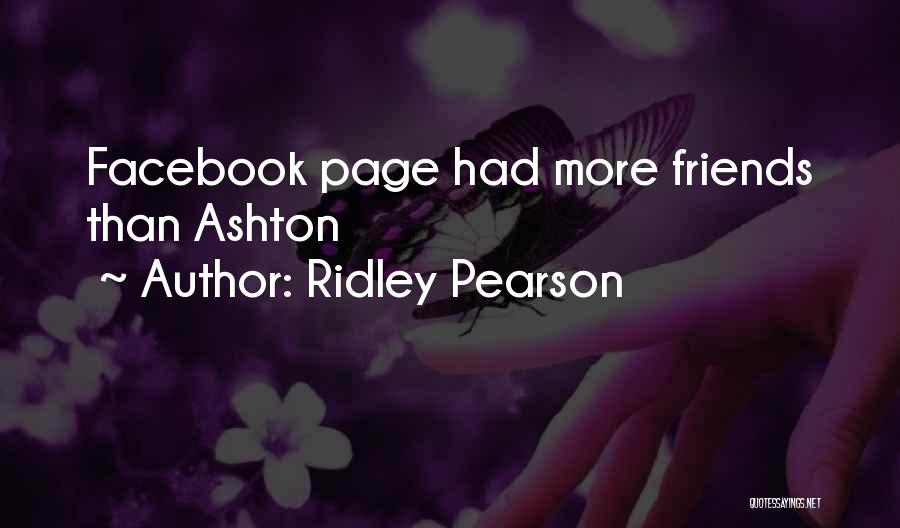 Ridley Pearson Quotes: Facebook Page Had More Friends Than Ashton
