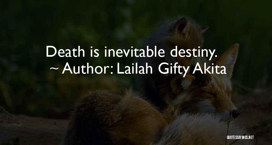 Lailah Gifty Akita Quotes: Death Is Inevitable Destiny.