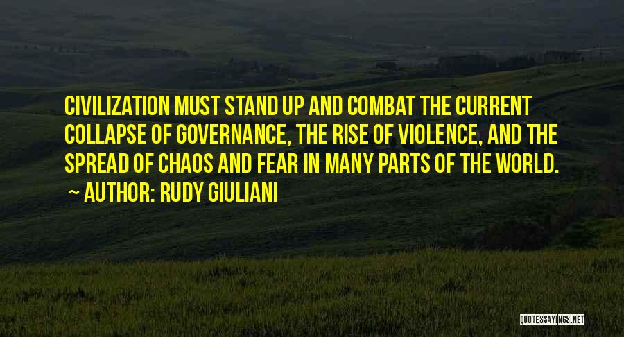Rudy Giuliani Quotes: Civilization Must Stand Up And Combat The Current Collapse Of Governance, The Rise Of Violence, And The Spread Of Chaos