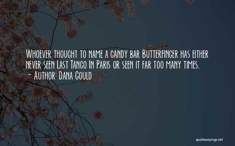 Dana Gould Quotes: Whoever Thought To Name A Candy Bar Butterfinger Has Either Never Seen Last Tango In Paris Or Seen It Far