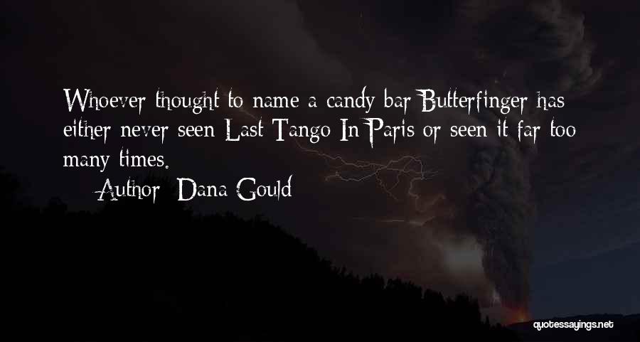 Dana Gould Quotes: Whoever Thought To Name A Candy Bar Butterfinger Has Either Never Seen Last Tango In Paris Or Seen It Far