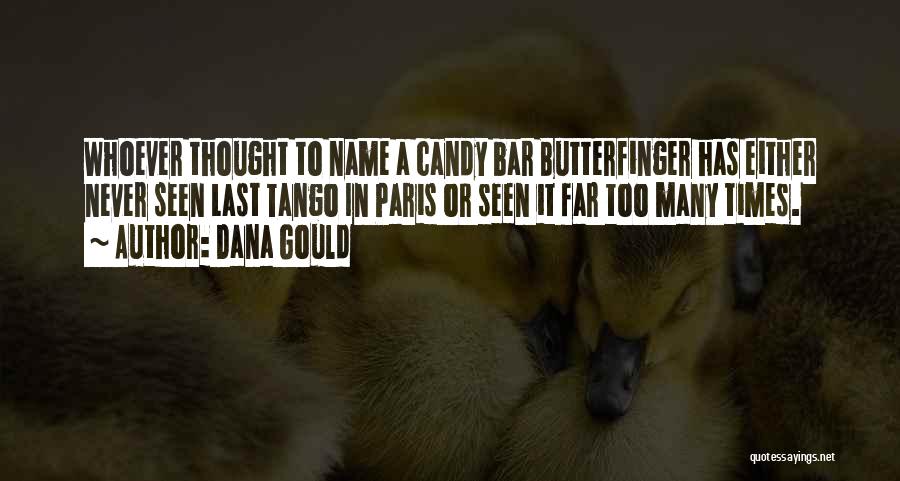 Dana Gould Quotes: Whoever Thought To Name A Candy Bar Butterfinger Has Either Never Seen Last Tango In Paris Or Seen It Far