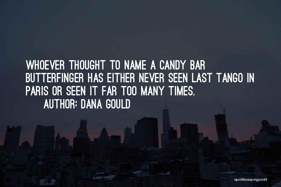 Dana Gould Quotes: Whoever Thought To Name A Candy Bar Butterfinger Has Either Never Seen Last Tango In Paris Or Seen It Far