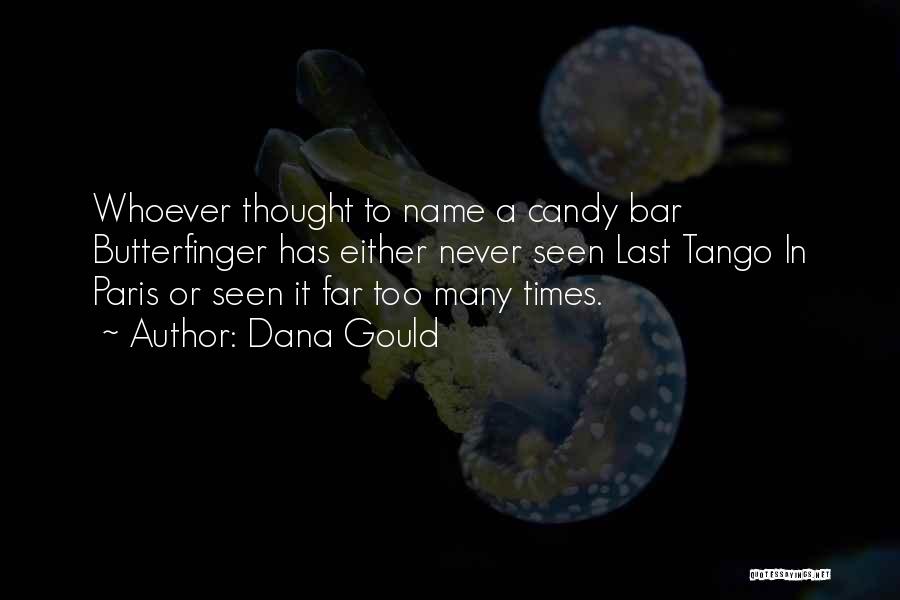 Dana Gould Quotes: Whoever Thought To Name A Candy Bar Butterfinger Has Either Never Seen Last Tango In Paris Or Seen It Far