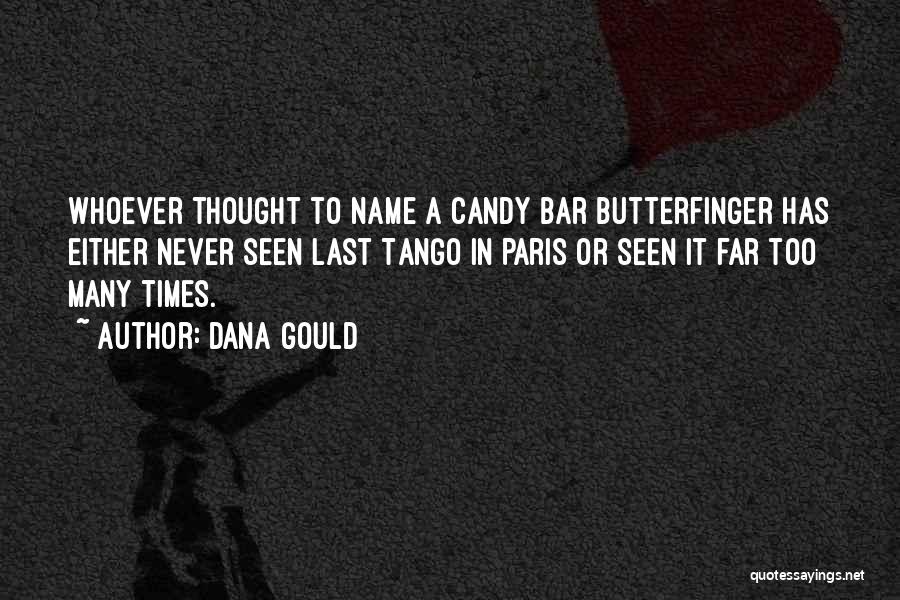 Dana Gould Quotes: Whoever Thought To Name A Candy Bar Butterfinger Has Either Never Seen Last Tango In Paris Or Seen It Far