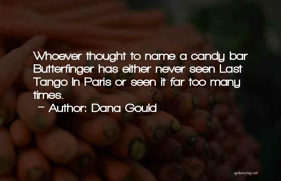 Dana Gould Quotes: Whoever Thought To Name A Candy Bar Butterfinger Has Either Never Seen Last Tango In Paris Or Seen It Far