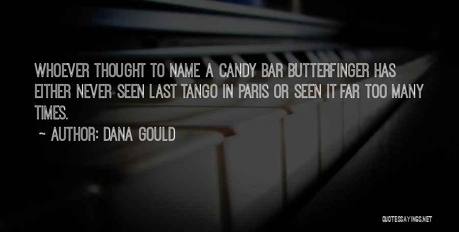 Dana Gould Quotes: Whoever Thought To Name A Candy Bar Butterfinger Has Either Never Seen Last Tango In Paris Or Seen It Far