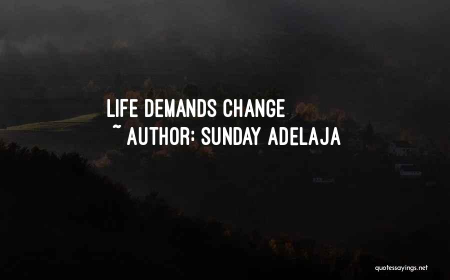 Sunday Adelaja Quotes: Life Demands Change