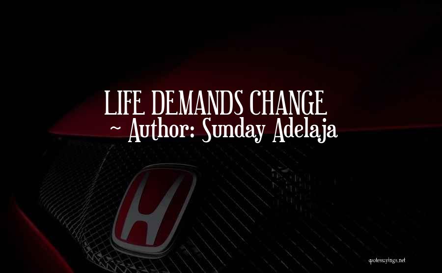 Sunday Adelaja Quotes: Life Demands Change
