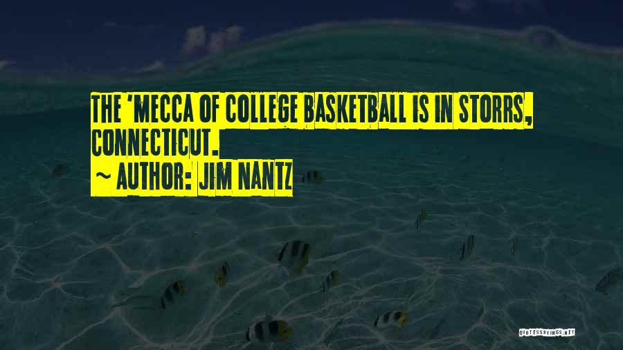 Jim Nantz Quotes: The 'mecca Of College Basketball Is In Storrs, Connecticut.