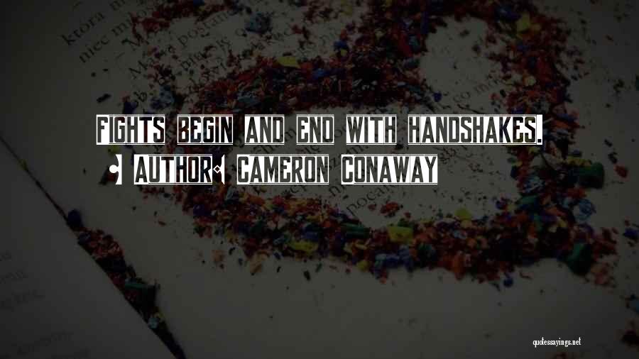 Cameron Conaway Quotes: Fights Begin And End With Handshakes.