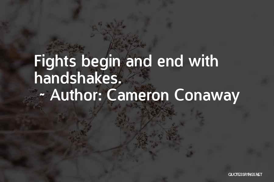Cameron Conaway Quotes: Fights Begin And End With Handshakes.