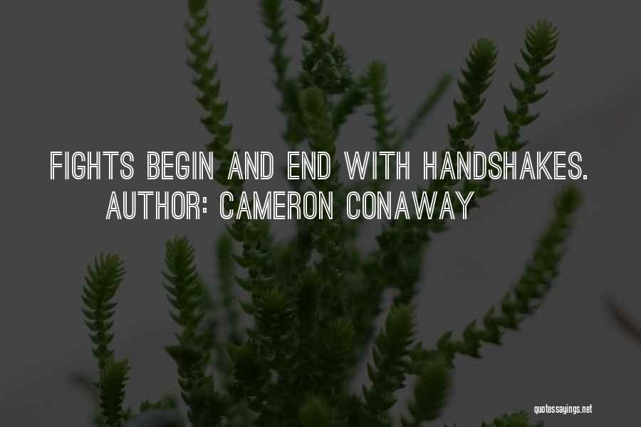 Cameron Conaway Quotes: Fights Begin And End With Handshakes.