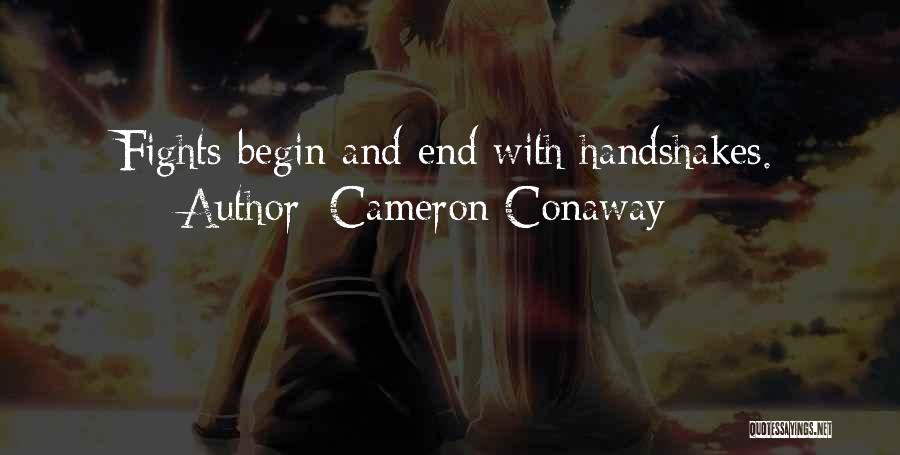 Cameron Conaway Quotes: Fights Begin And End With Handshakes.