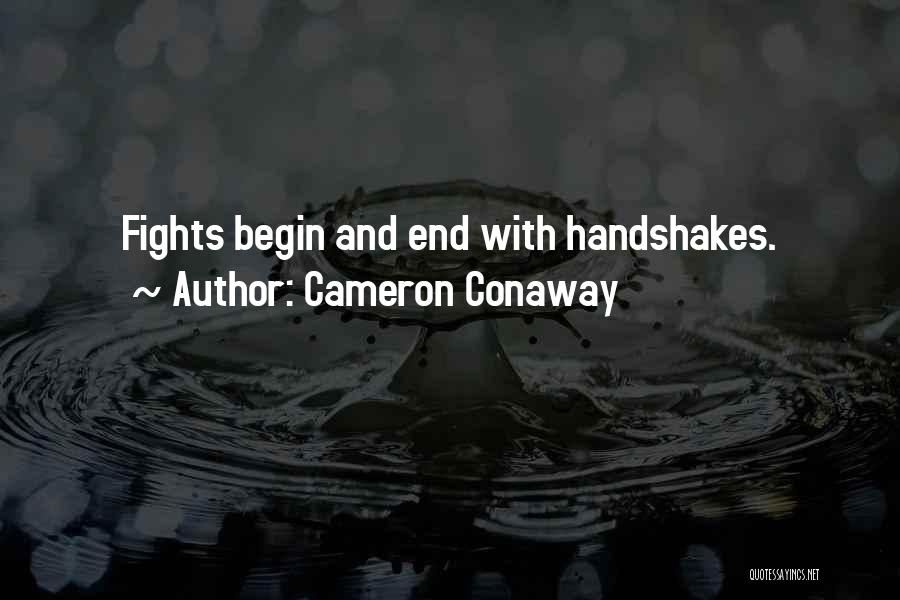 Cameron Conaway Quotes: Fights Begin And End With Handshakes.