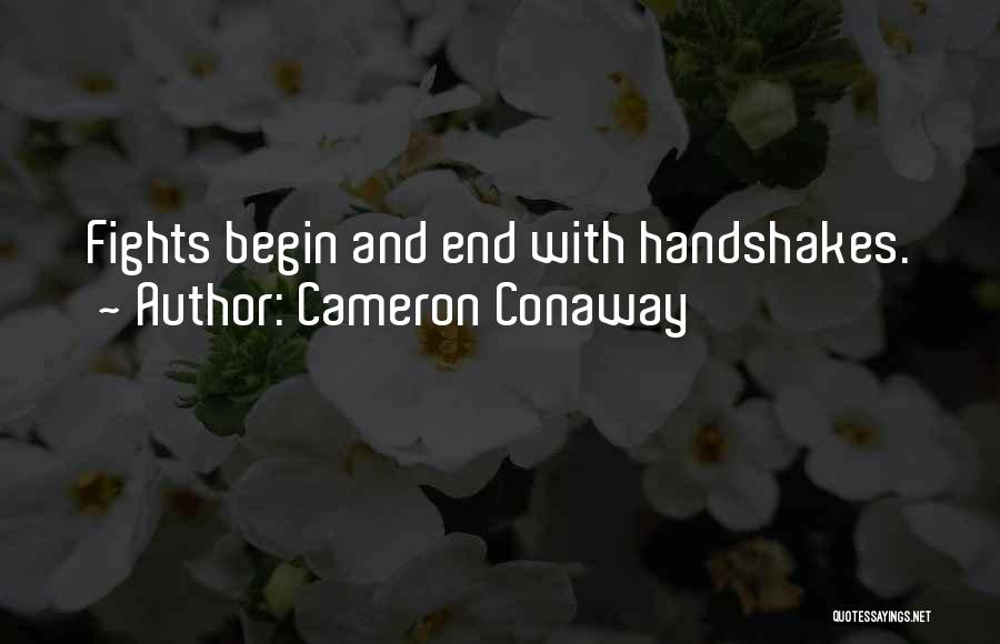 Cameron Conaway Quotes: Fights Begin And End With Handshakes.